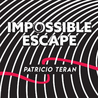 Impossible Escape by Patricio Teran
