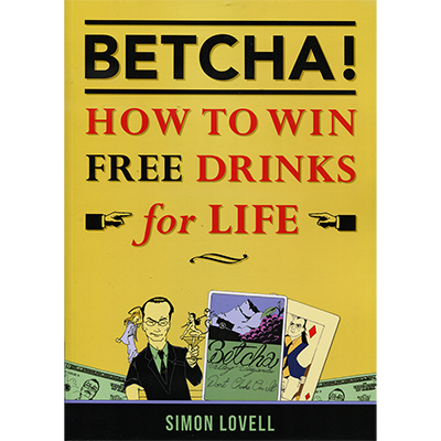 Betcha! How to Win Free Drinks for Life by Simon Lovell