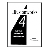 Illusionworks 4 - Insight, Ingenuity & Innovation by Rand Woodbury - Book