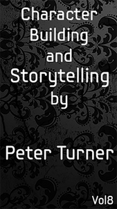 Character Building and Storytelling (Vol 8) by Peter Turner eBook DOWNLOAD