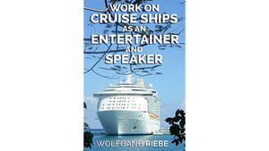 Working On Cruise Ships as an Entertainer & Speaker by Wolfgang Riebe eBook DOWNLOAD