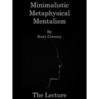 Minimalistic, Metaphysical, Mentalism - The Lecture by Scott Creasey ebook DOWNLOAD
