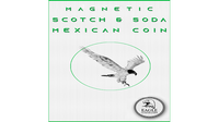 Magnetic Scotch and Soda Mexican Coin by Eagle Coins - Trick
