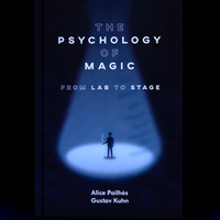 The Psychology of Magic: From Lab to Stage by Gustav Kuhn and Alice Pailhes - Book