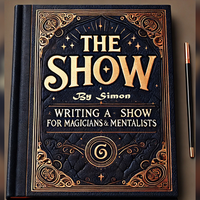 The Show By Simon - Writing a Show for Magicians and Mentalists eBook DOWNLOAD