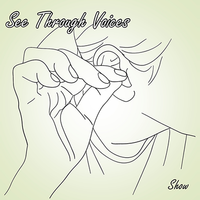 See Through Voices by Show