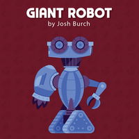 Giant Robot by Josh Burch
