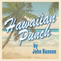 Hawaiian Punch by John Bannon
