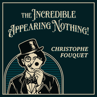 The Incredible Appearing Nothing by Christophe Fouquet
