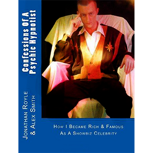 Confessions of a Psychic Hypnotist by Jonathan Royle and Alex-Leroy - ebook DOWNLOAD