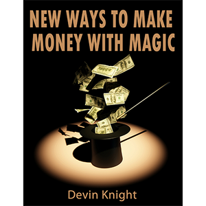 New ways to make money from magic by Devin Knight - eBook DOWNLOAD