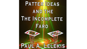 Patter Ideas and The Incomplete Faro by Paul A. Lelekis  eBook DOWNLOAD