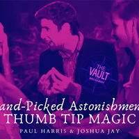 The Vault - Hand-picked Astonishments (Thumb Tips) by Paul Harris and Joshua Jay video DOWNLOAD