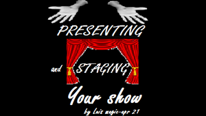 PRESENTING and STAGING Your SHOW by Luis Magic video DOWNLOAD