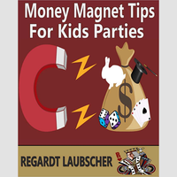Money Magnet Tips for Kids Parties by Regardt Laubscher eBook DOWNLOAD