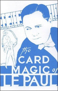 The Card Magic of LePaul by Paul LePaul - Book
