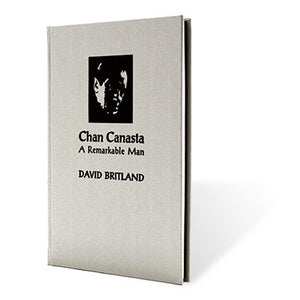 Chan Canasta: A Remarkable Man, Volume 1 by David Britland - Book