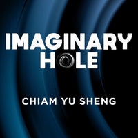 Imaginary Hole by Chiam Yu Sheng