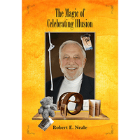 The Magic of Celebrating Illusion by Robert E. Neale - Book