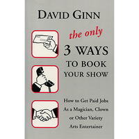 The Only 3 Ways to Book You Show by David Ginn - Book